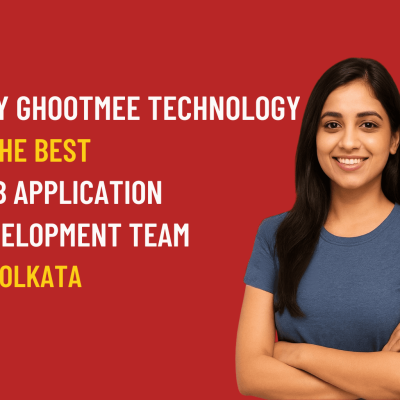 WHY GHOOTMEE TECHNOLOGY IS THE BEST WEB APPLICATION DEVELOPMENT TEAM IN KOLKATA