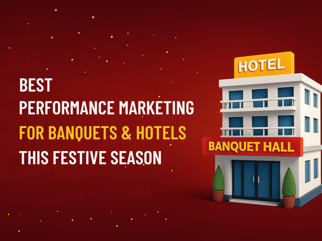 PERFORMANCE MARKETING FOR BANQUETS & HOTELS THIS FESTIVE SEASON